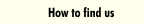 How to find us